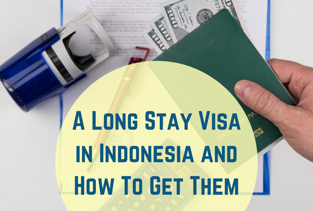 A Long Stay Visa in Indonesia and How to Get Them