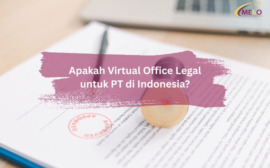 Apakah Virtual Office Legal untuk PT di Indonesia?